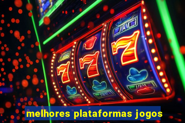 melhores plataformas jogos